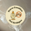 'Burn Candles Not Bridges' Sticker